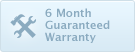 6 Month Guaranteed Warranty